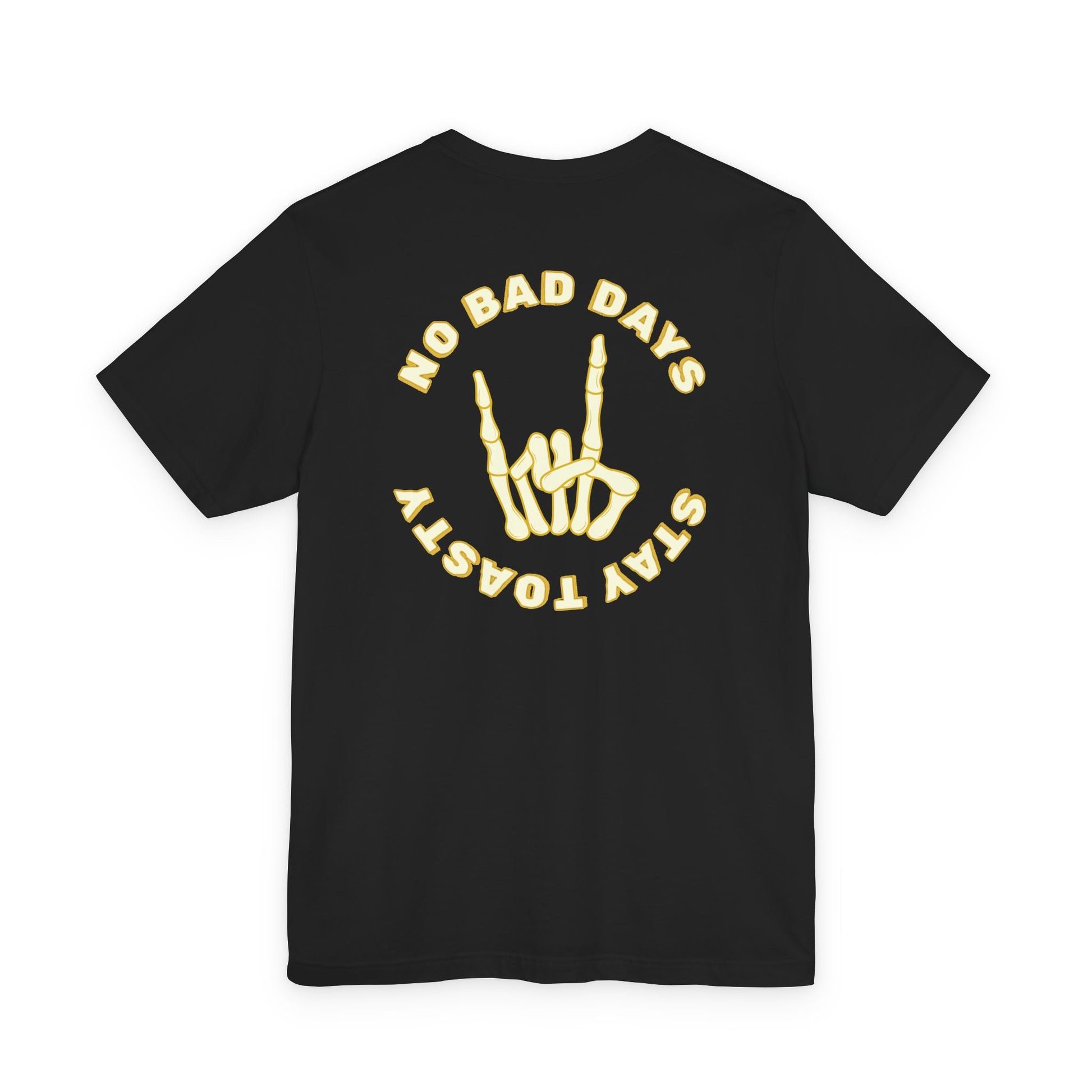 Black graphic tee with skeleton hand with text "No Bad Days" and "Stay Toasty". Back View.
