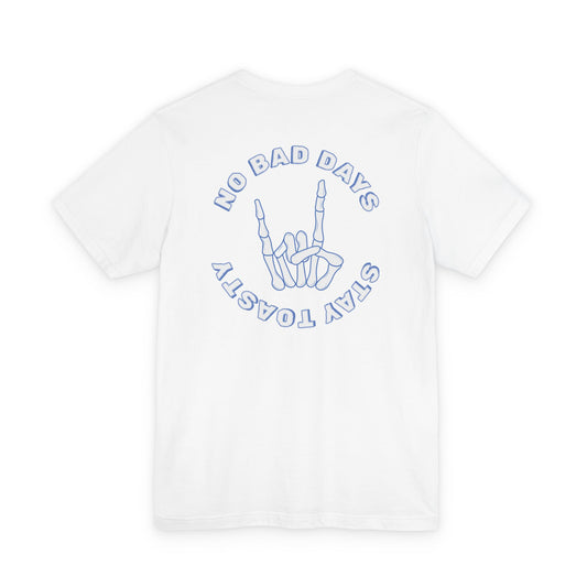 White graphic tee with skeleton hand with text "No Bad Days" and "Stay Toasty". Back View.